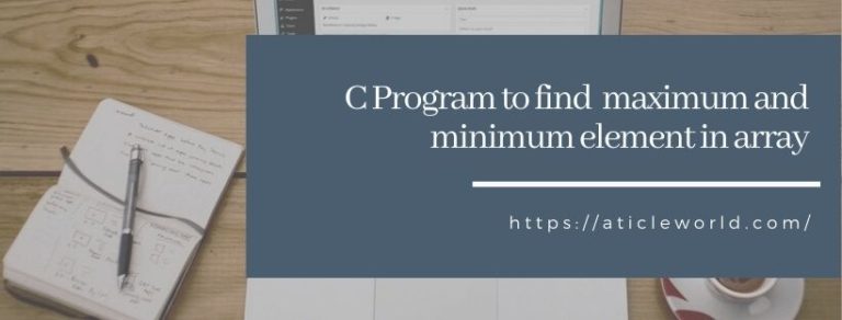 C Program To Find The Maximum And Minimum Element In The Array