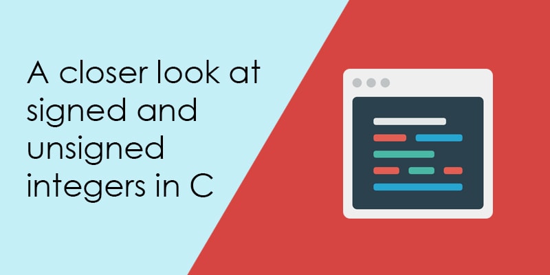 closer-look-at-signed-and-unsigned-integers-in-c-signed-vs-unsigned