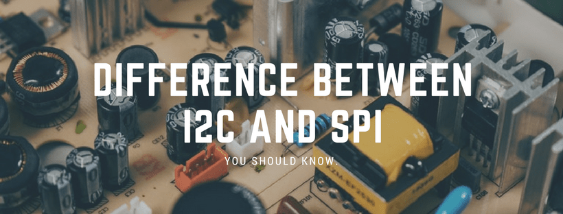 Difference between I2C and SPI ( I2C vs SPI ), you should know