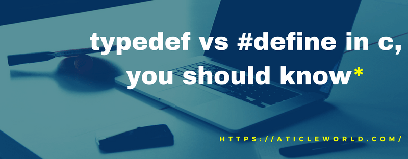 typedef vs #define in C