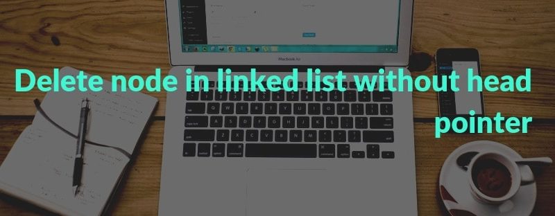 Delete node in linked list without head pointer