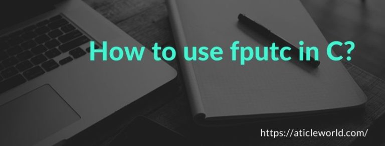 How to use fputc in C programming? - Aticleworld