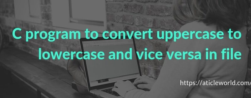 C program to convert uppercase to lowercase vice versa
