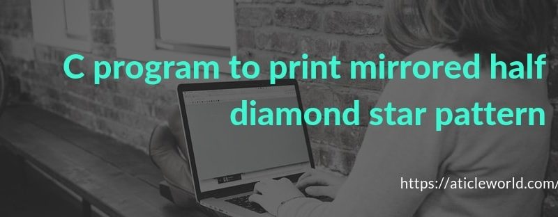 C program to print mirrored half diamond star pattern
