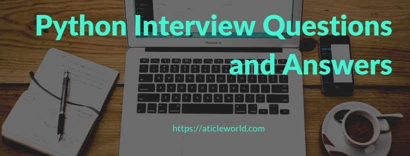 Python Interview Questions And Answers Aticleworld