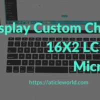 Display Custom Characters on 16X2 LCD using PIC Microcontroller