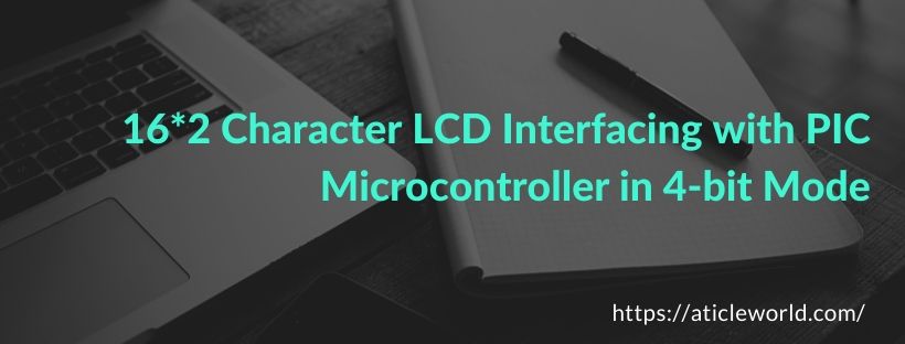 Character LCD Interfacing with PIC Microcontroller 4 bit mode