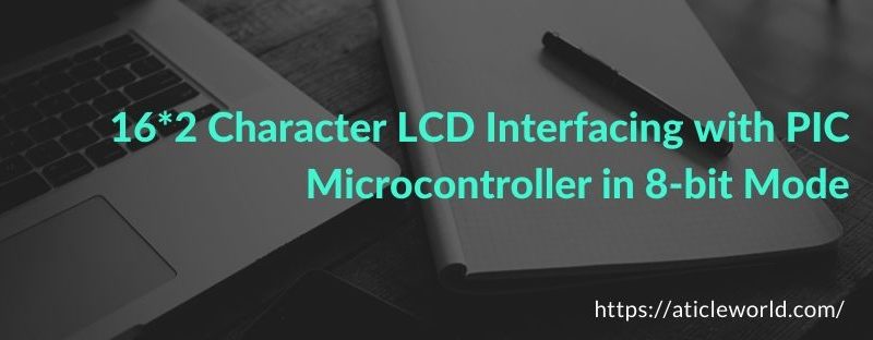Character LCD Interfacing with PIC Microcontroller in 8-bit Mode