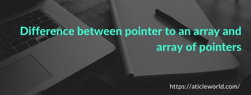 Difference between pointer to an array and array of pointers