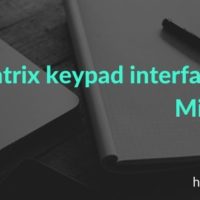 Matrix keypad interfacing with PIC Microcontroller