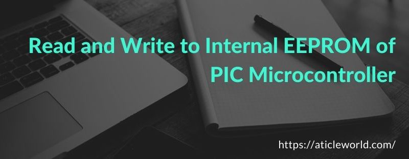 Read and Write to Internal EEPROM of PIC Microcontroller
