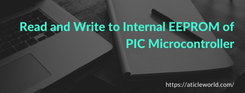 Read and Write to Internal EEPROM of PIC Microcontroller