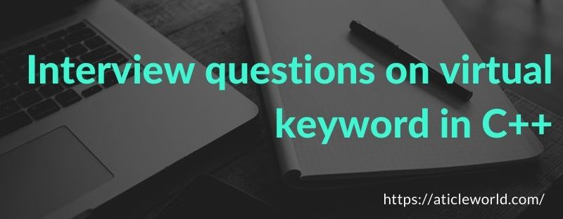 nterview questions on the virtual keyword in C++.