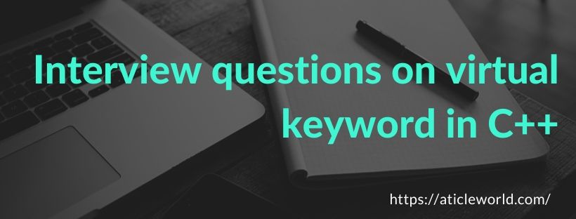 nterview questions on the virtual keyword in C++.