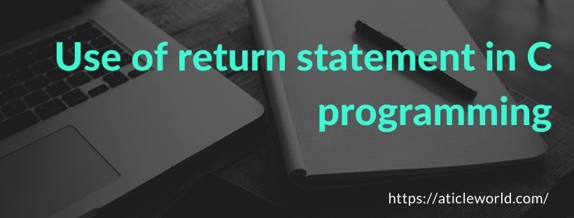 Use of return statement in C programming
