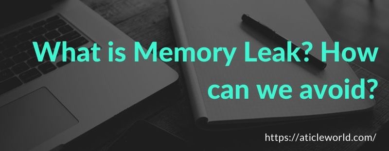 What is Memory Leak in C