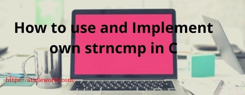 How to use and Implement own strncmp in C