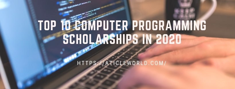 Top 10 Computer Programming Scholarships in 2020