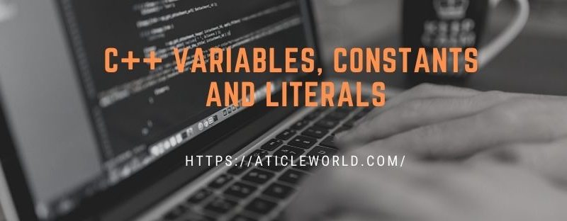 C++ Variables, Constants and literals