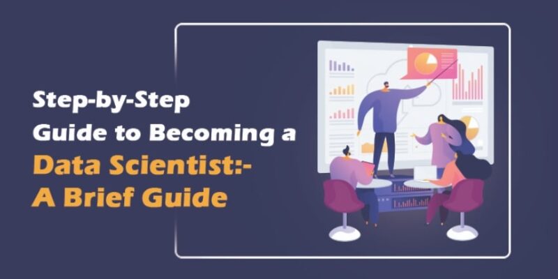 step by step guide to become data scientist in detail